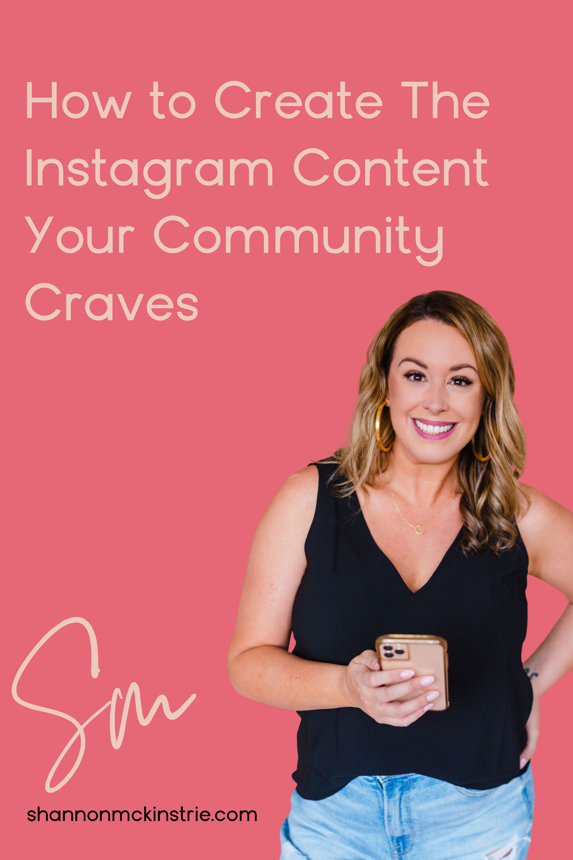 a photo of social media coach shannon mckinstrie with the text: "how to create the instagram content your community craves"