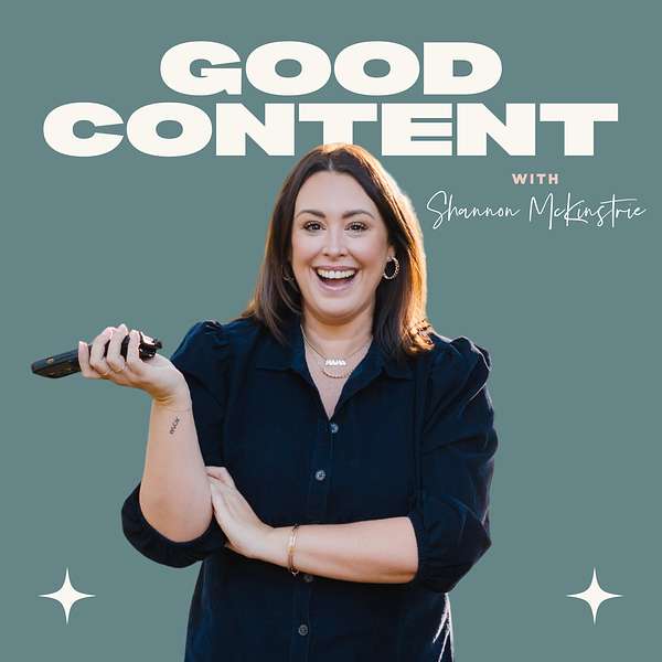 Good Content Podcast with Shannon McKinstrie. Episode about creating content that converts and market research.